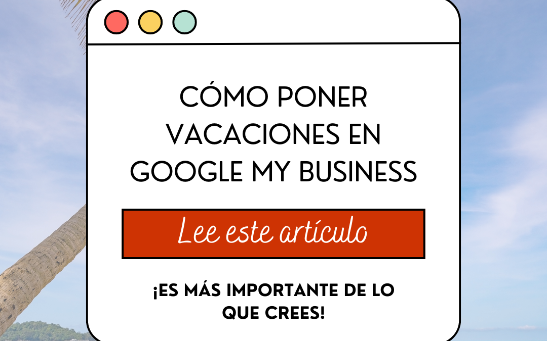 cómo poner vacaciones en google my business